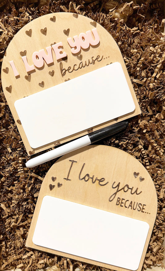 I Love You Because (Dry Erase Board) (MOQ 3)
