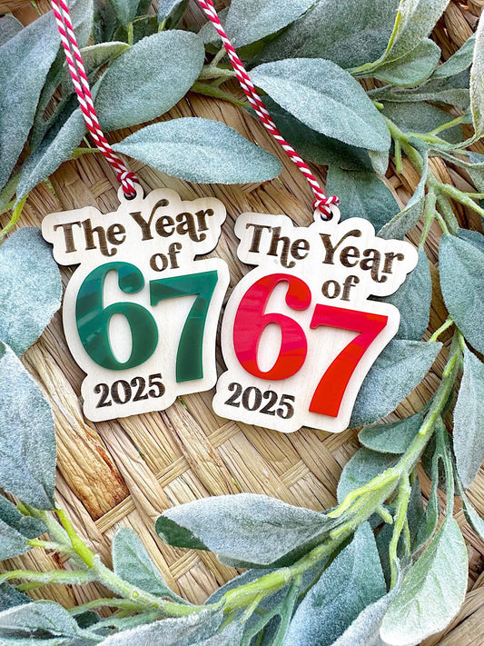 The Year of 67 Ornament (MOQ 6)