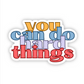 You Can Do Hard Things Sticker