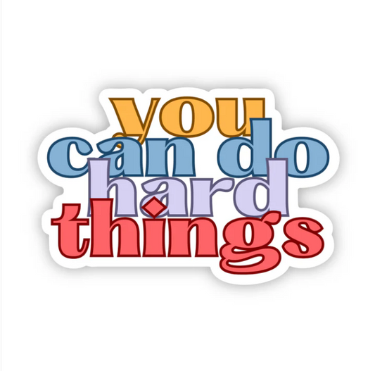 You Can Do Hard Things Sticker