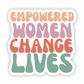 Empowered Women Change Lives Sticker