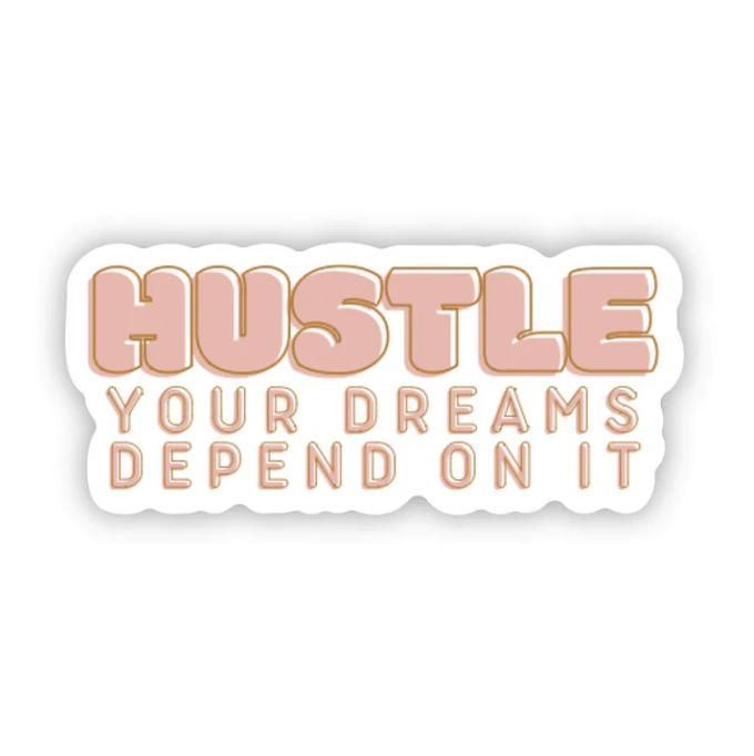 Hustle - Your Dreams Depend on it Sticker