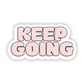 Keep Going Sticker