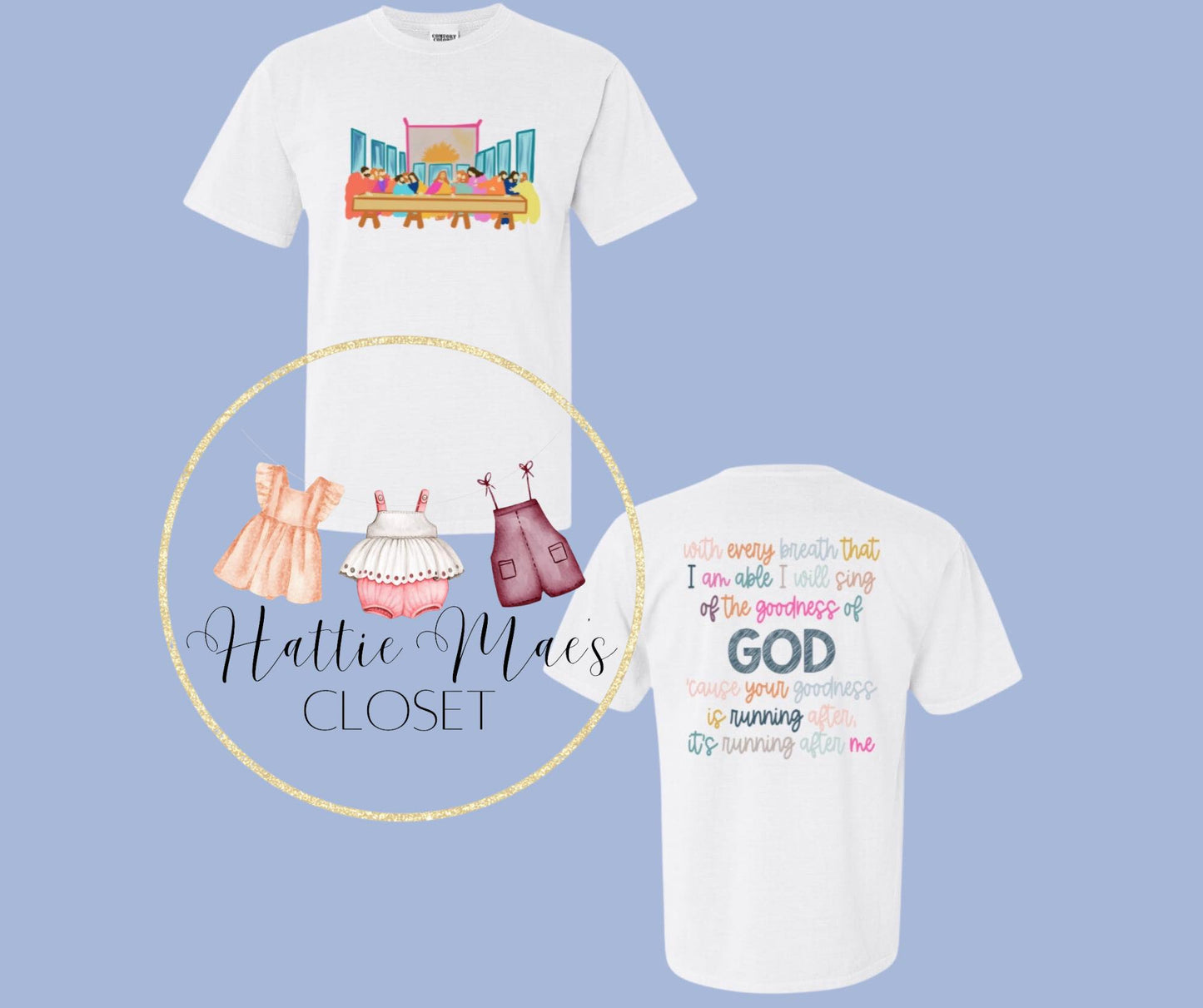 Last Supper / Goodness of God Tees